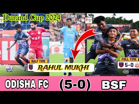 Odisha Fc🆚BSF ft(5-0)All Goal Highlights|Durand Cup 2024|Rahul Mukhi ka sandar goal #rahulmukhi