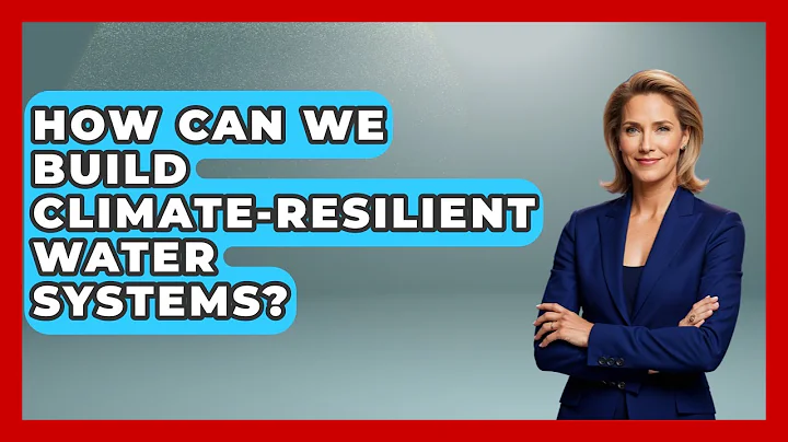 How Can We Build Climate-resilient Water Systems? - Water Science For Everyone