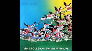 Mendes & Mendes - Mas Di Qui Sabe