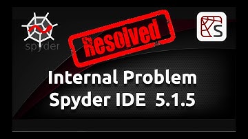 How to Fix the Spyder IDE "Internal Problem" Issue (ver. 5.1.5)