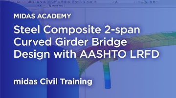 Steel Composite Curved Girder Bridge Design - midas Civil Online Training