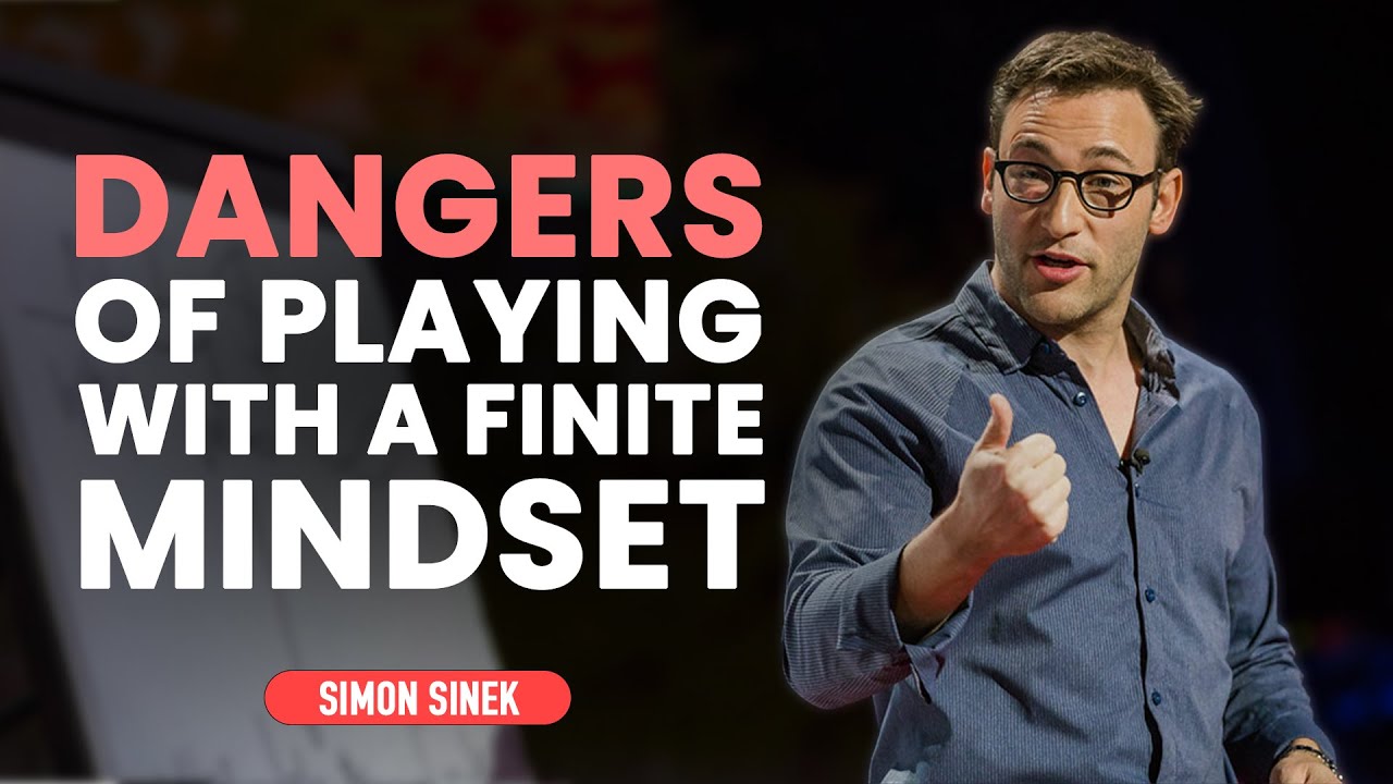 Dangers of Playing with a Finite Mindset in an Infinite Game by Simon Sinek | Motivational Speech