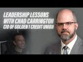 Leadership lessons with chad carrington cio of golden 1 credit union