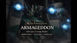 [Dark Jazz / Lounge] ARMAGEDDON | Super Robot Wars Final Boss Theme (Chill Remix)
