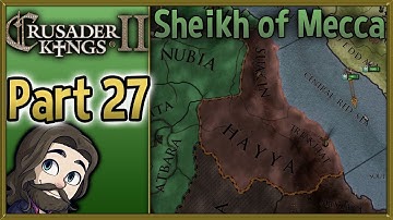 Crusader Kings II Sheikh of Mecca Gameplay - Part 27 - Let