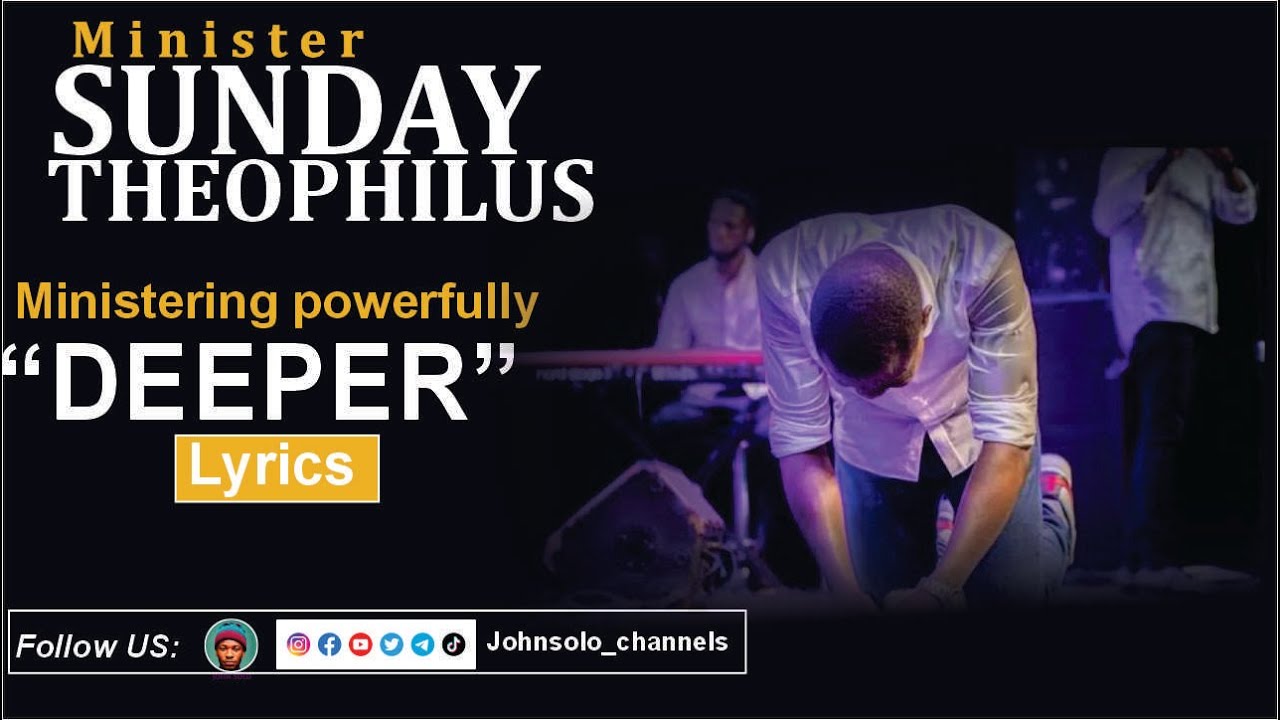 DEEPER LYRICS BY MIN SUNDAY THEOPHILUS #fypシ #1spirit #goviral #johnsolo#gospel #aromeosayi