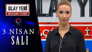 Olay Yeri - Balçiçek İlter | 03 NİSAN 2018 - 152. BÖLÜM TEK PARÇA