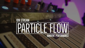 Particle Flow - Ambient Performance // Keystep Pro, Hydrasynth, Microfreak, Omnisphere, Bitwig