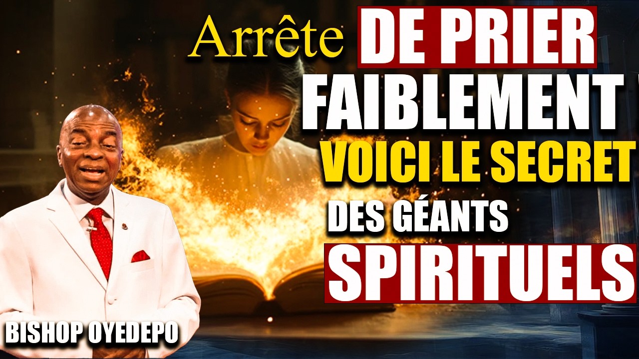 Arrête de Prier Faiblement ! Voici le Secret des Géants Spirituels – Bishop Oyedepo