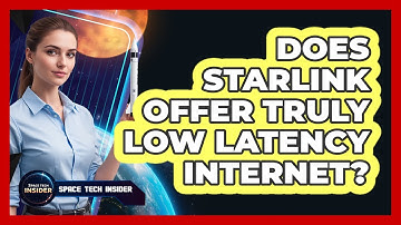 Does Starlink Offer Truly Low Latency Internet?