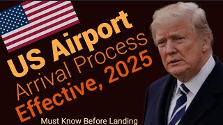 US Arrival Immigration Process at Airports & Entry Rules 2025