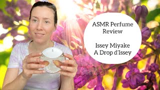 Asmr Perfume Review - Issey Miyake A Drop Dissey - Floral, Almond, Lilac, Solar, Creamy, Fresh