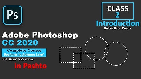 Selection Tools in Adobe Photoshop 2020 | Pashto | Beginners Class No 2