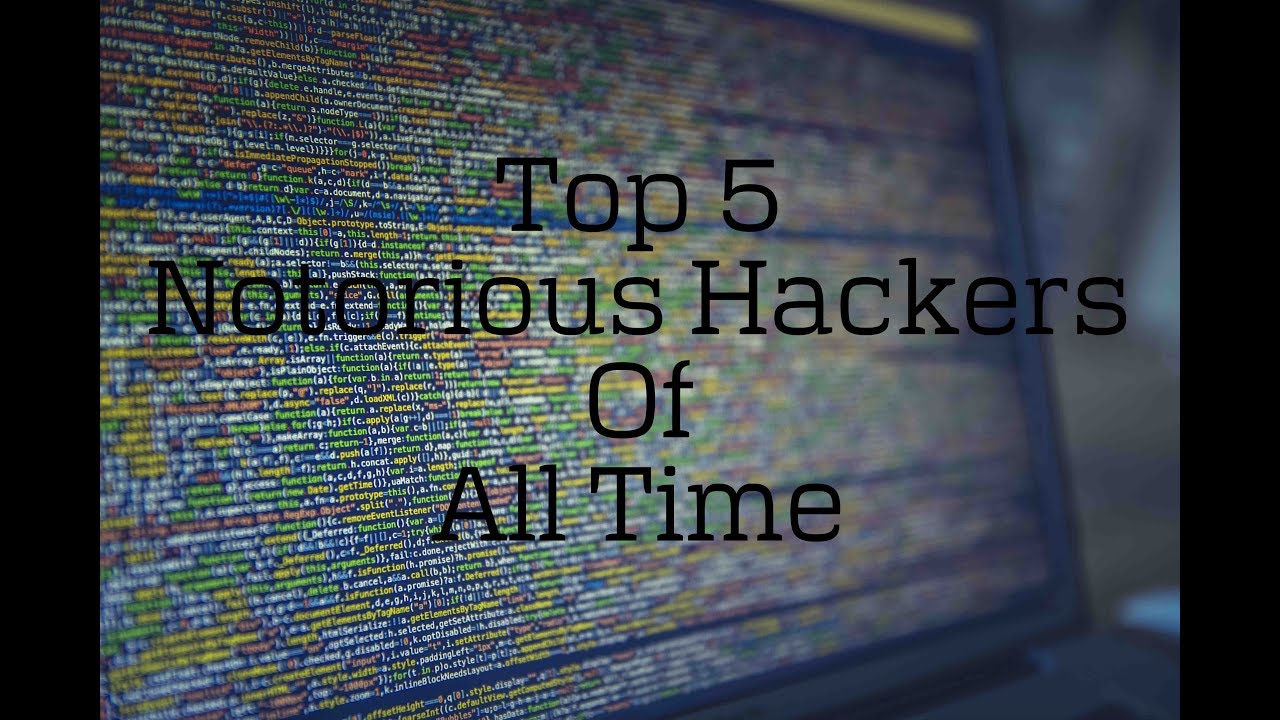 TOP 5 NOTORIOUS HACKERS OF ALL TIME. - YouTube