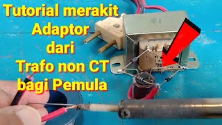 CARA  Membuat Adaptor 12 Volt dengan Trafo Non CT Sederhana | Tutorial Pemula