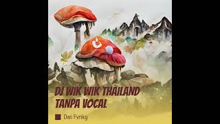 Dj Wik Wik Thailand Tanpa Vocal