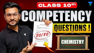 Class 10 Chemistry Competency Questions Marathon | Score 80/80 in Unit Test