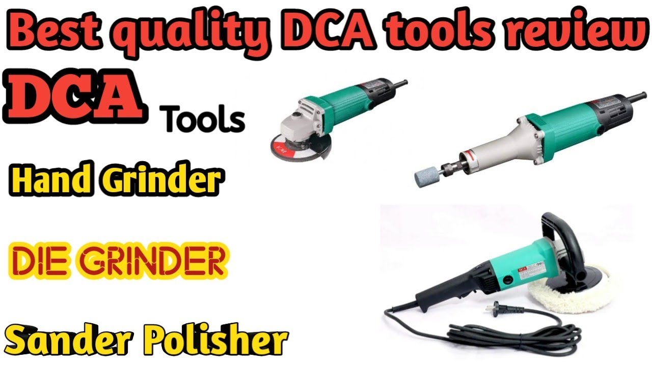 Best DCA tools review.Hand grinder Die grinder Sand polisher review