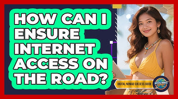 How Can I Ensure Internet Access On The Road?