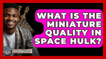 What Is The Miniature Quality In Space Hulk? - The Board Game Xpert