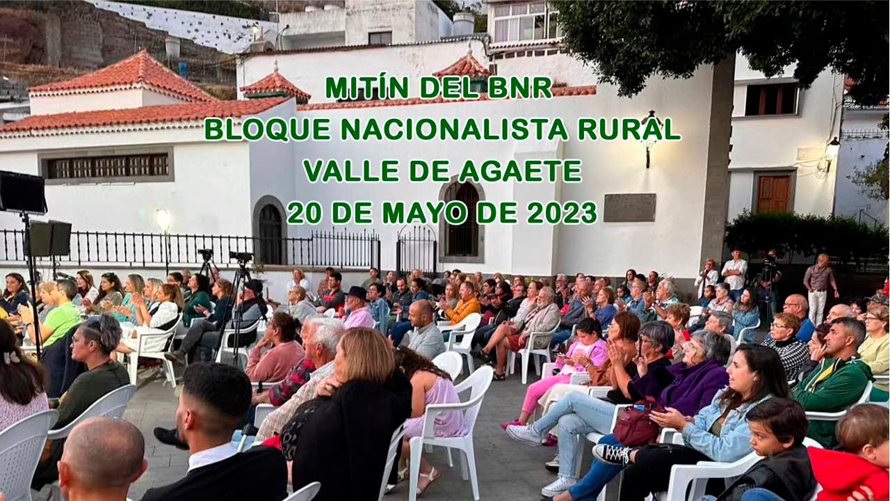MITIN DEL BNR - BLOQUE NACIONALISTA RURAL - VALLE DE AGAETE -  ELECCIONES MUNICIPALES - 20-05-2023