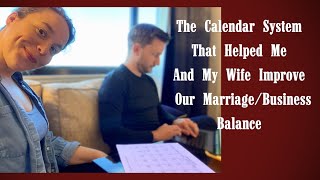 The Calendar System That Helped Me And My Wife Improve Our Marriage/Business Balance