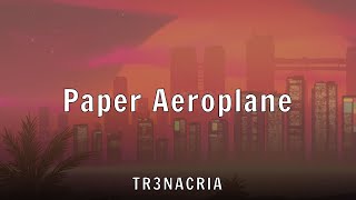 TR3NACRIA - Paper Aeroplane (Lyrics)
