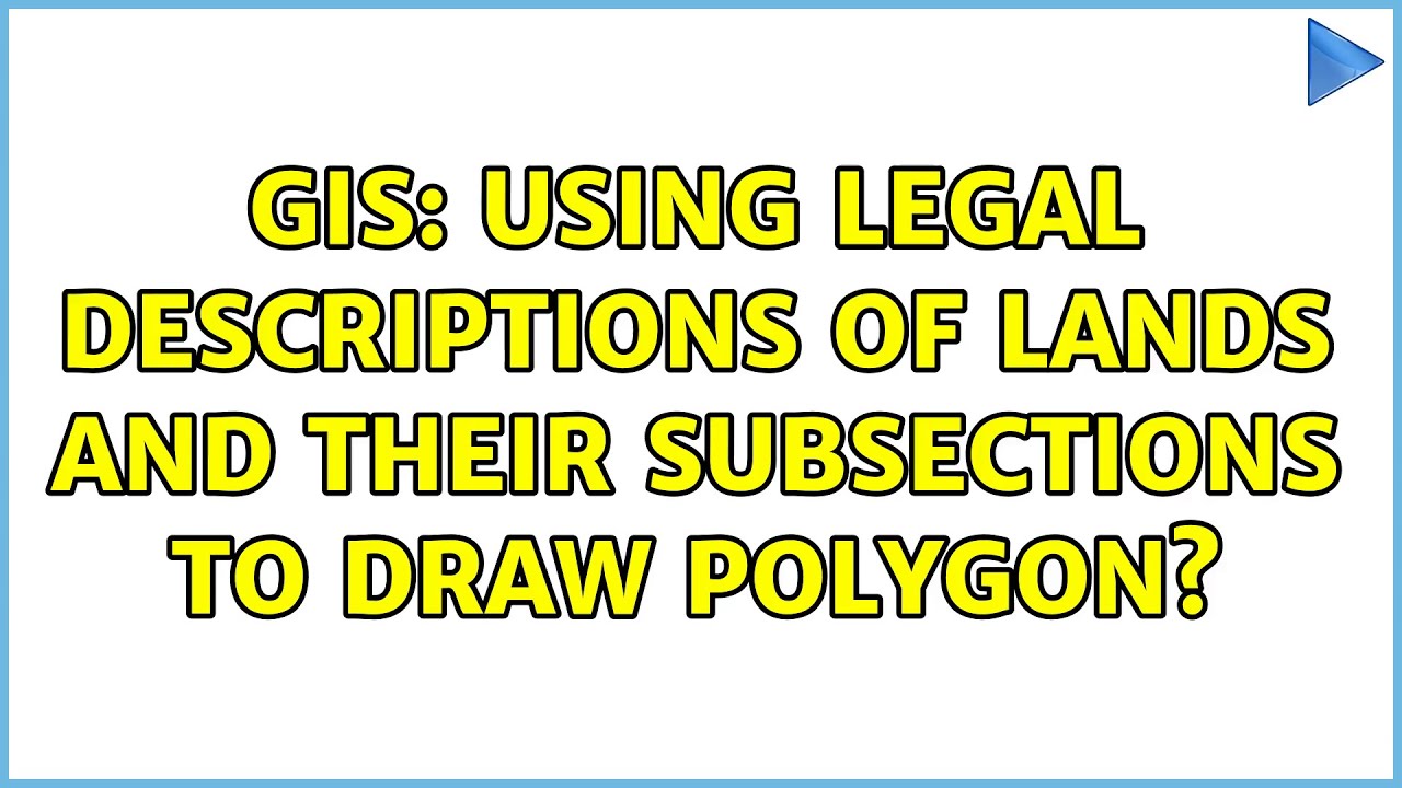 GIS Using legal descriptions of lands and their subsections to draw polygon? YouTube