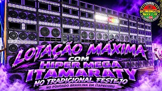 MAX CAPACITY WITH HIPER MEGA ITAMARATY AT THE TRADITIONAL FESTIVAL IN THE BRASILINA VILLAGE IN IT...