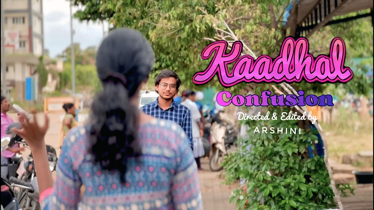 Kaadhal Confusion | A College Drama | Tamil short film