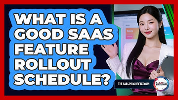 What Is a Good SaaS Feature Rollout Schedule?
