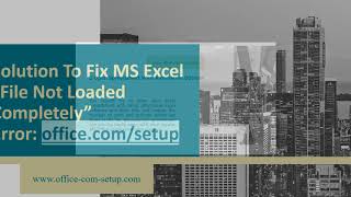 What are the Causes and Solution to Fix Excel File Not Loaded Completely
