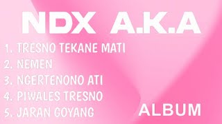 NDX AKA FULL ALBUM | TRESNO TEKANE MATI | NEMEN | NGERTENONO ATI | PIWALES TRESNO | JARAN GOYANG