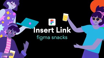 Insert Link - Figma Snacks