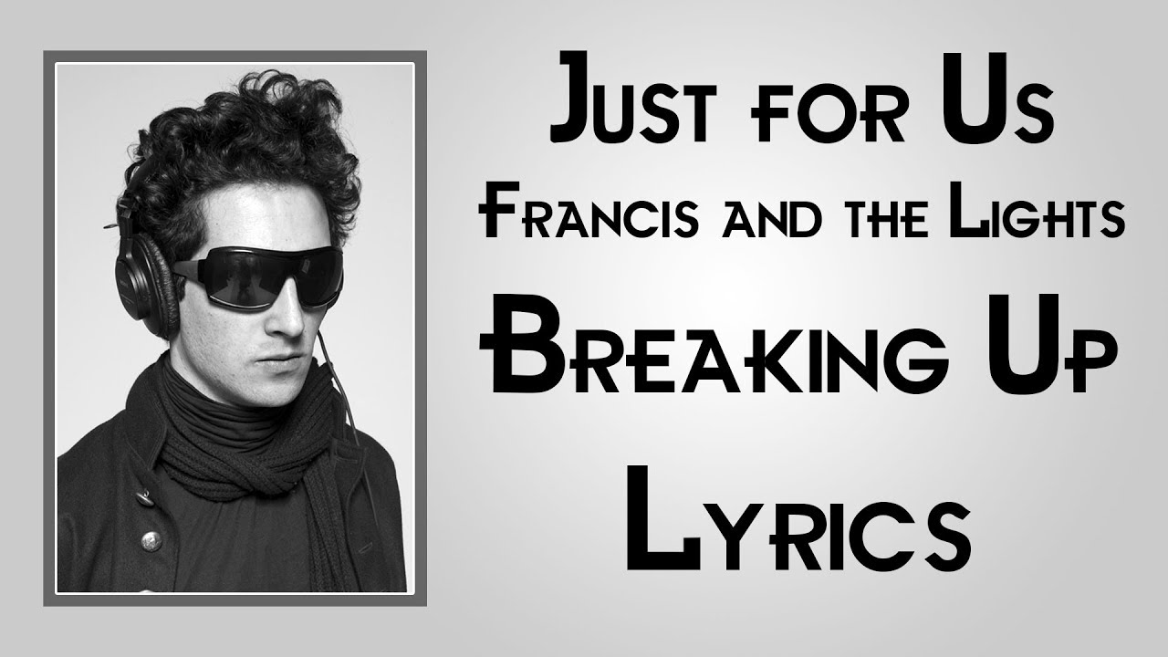 Francis And The Lights I Breaking Up Lyrics auf YouTube ansehen Francis And The Lights I Breaking Up Lyrics auf YouTube ansehen