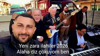 Yeni zara ilahiler 2026 25 Alaha diz çokuyom ben 