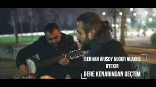 DERE  KENARINDAN GEÇTİM UĞUR ALAKUŞ FT. BERHAN ARISOY #akustikcover #video Resimi