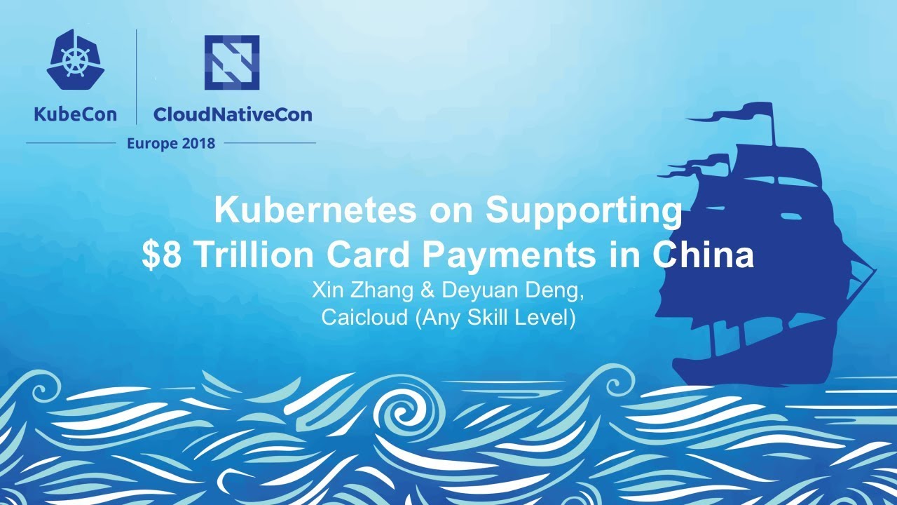 Kubernetes on Supporting $8 Trillion Card Payments in China - Xin Zhang & Deyuan Deng kube context