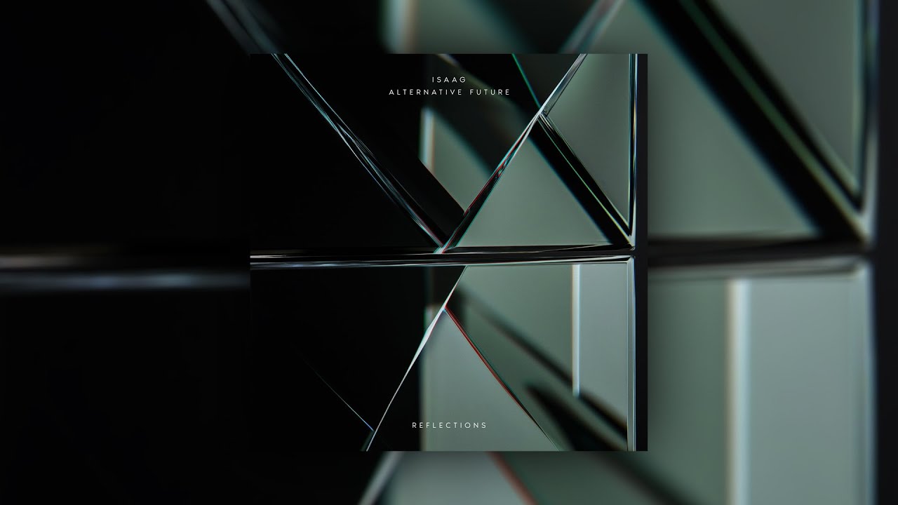 ISAAG , Alternative Future - Reflections (Melodic House & Techno) adlı videoyu YouTube'da izle ISAAG , Alternative Future - Reflections (Melodic House & Techno) adlı videoyu YouTube'da izle