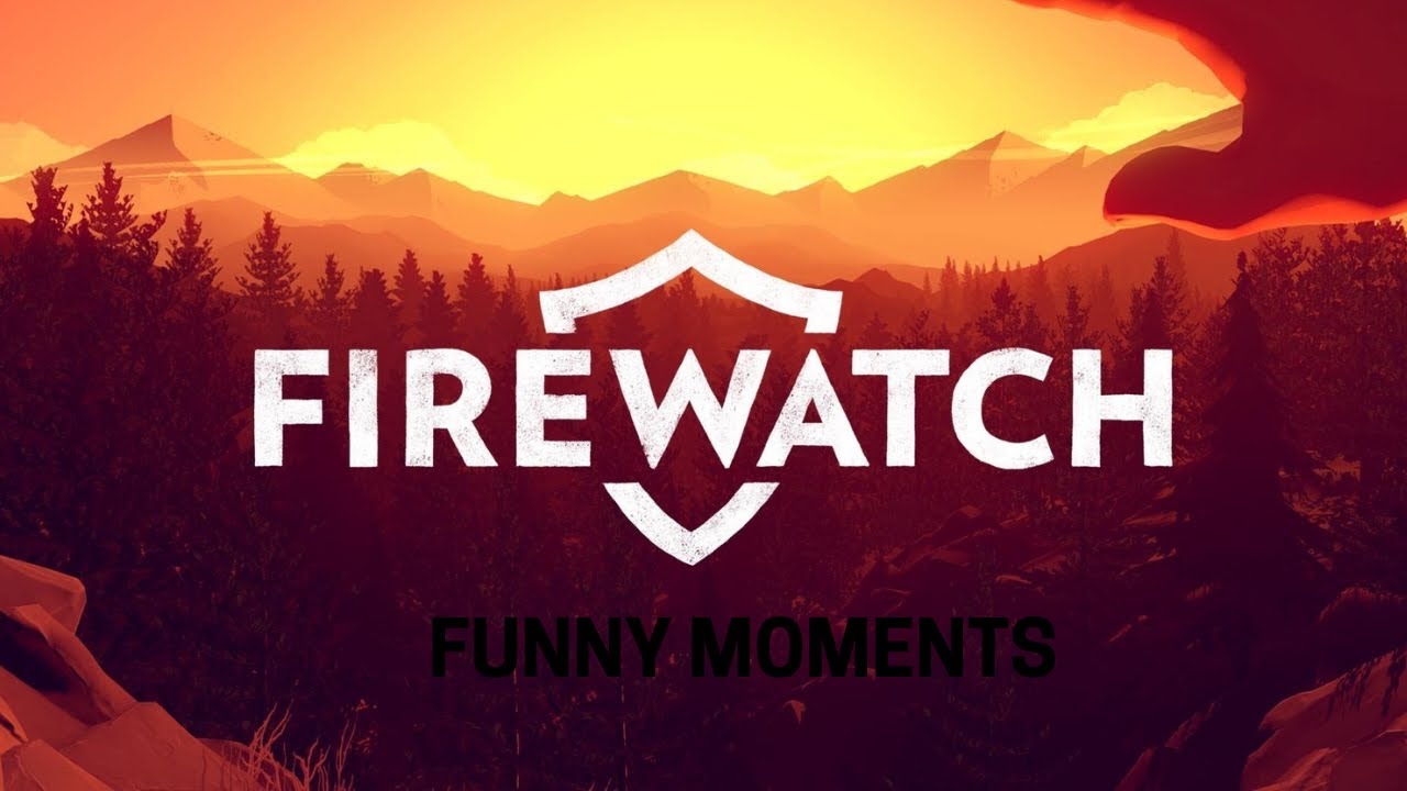 Firewatch but there never is any fire- Firewatch funny moments