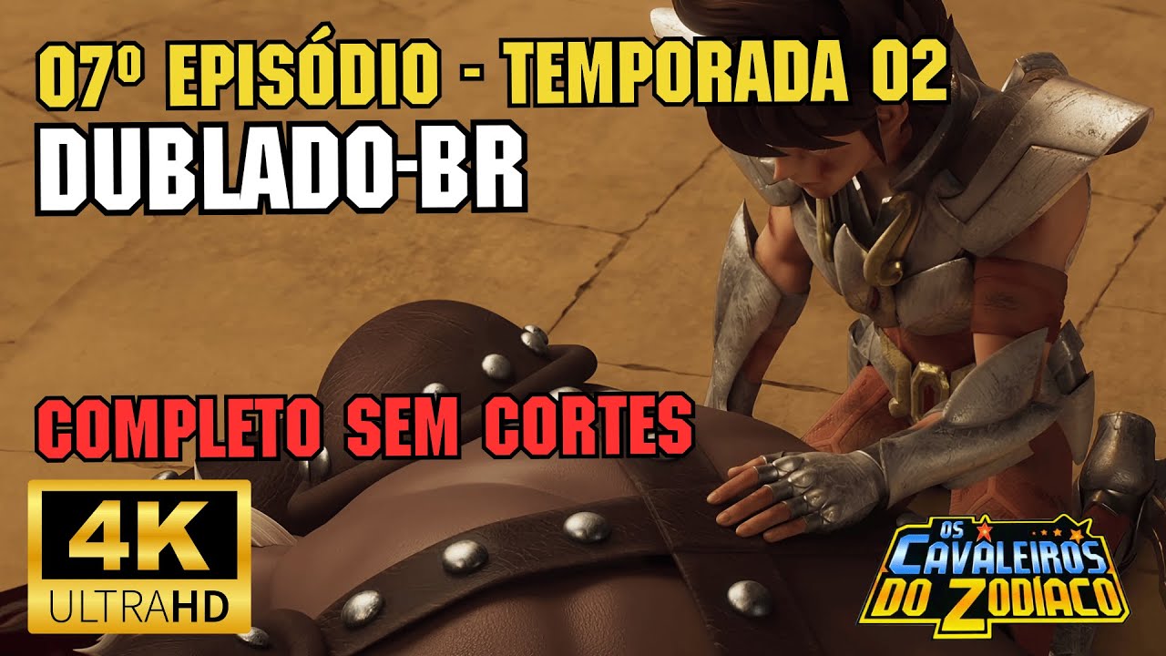 Episódio 07 - Temporada 02 - Cavaleiros do Zodíaco - Saint Seiya - Knights of the Zodiac - CDZ 3D 4K