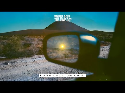 Lone Colt Union - Where Does The Time Go [Official Music Video]