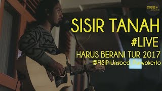 Video thumbnail of "Sisir Tanah, Harus Berani Tur 2017 (LIVE) @ FISIP, Unsoed, Purwokerto"
