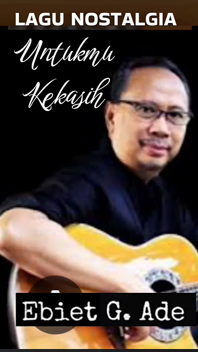 Untukmu kekasih - Ebiet G Ade