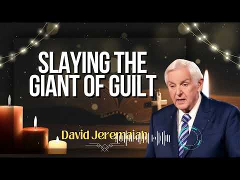 David Jeremaiah _ Slaying the Giant of Guilt