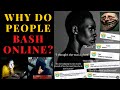 WHY DO PEOPLE BASH ONLINE?