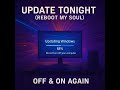 Update Tonight (Reboot My Soul)