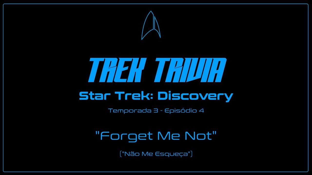 Trek Trivia - Discovery - 3x04 - "Forget Me Not" ("Não Me Esqueça")