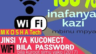 JINSI YA KUCONECT WIFI BILA PASSWORD...1000%
MBINU MPYA 2017