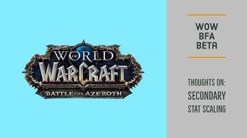 WoW BfA Beta: Thoughts on Secondary Stat Scaling